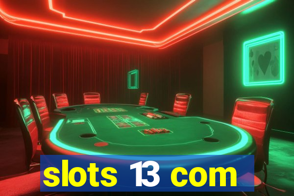 slots 13 com